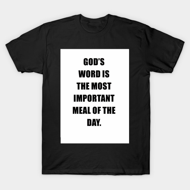 GOD'S WORD IS THE MOST IMPORTANT MEAL T-Shirt by WillTheThrill